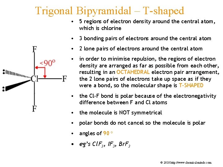 Trigonal Bipyramidal – T-shaped • 5 regions of electron density around the central atom, Trigonal Bipyramidal – T-shaped • 5 regions of electron density around the central atom,