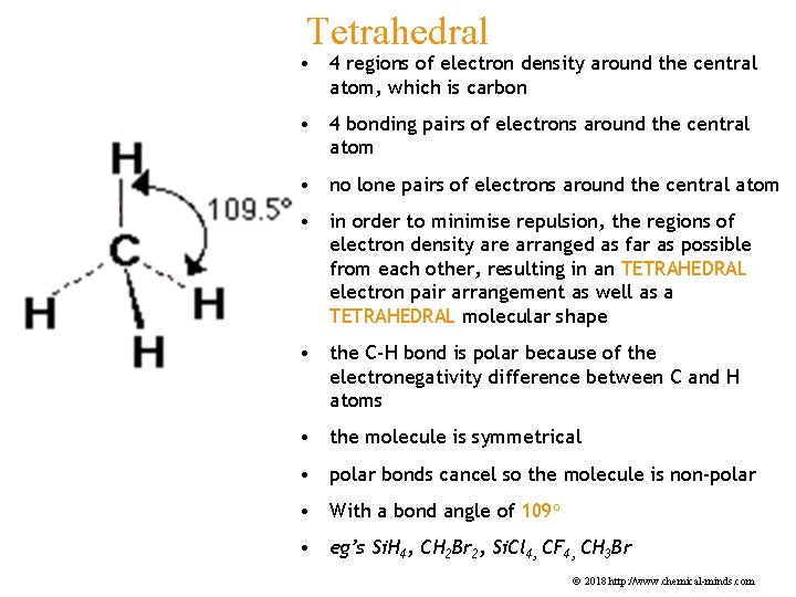 Tetrahedral • 4 regions of electron density around the central atom, which is carbon