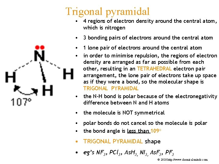 Trigonal pyramidal • 4 regions of electron density around the central atom, which is