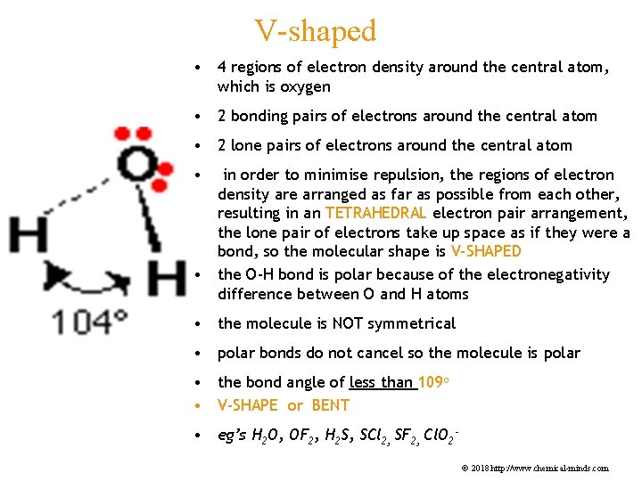 V-shaped • 4 regions of electron density around the central atom, which is oxygen