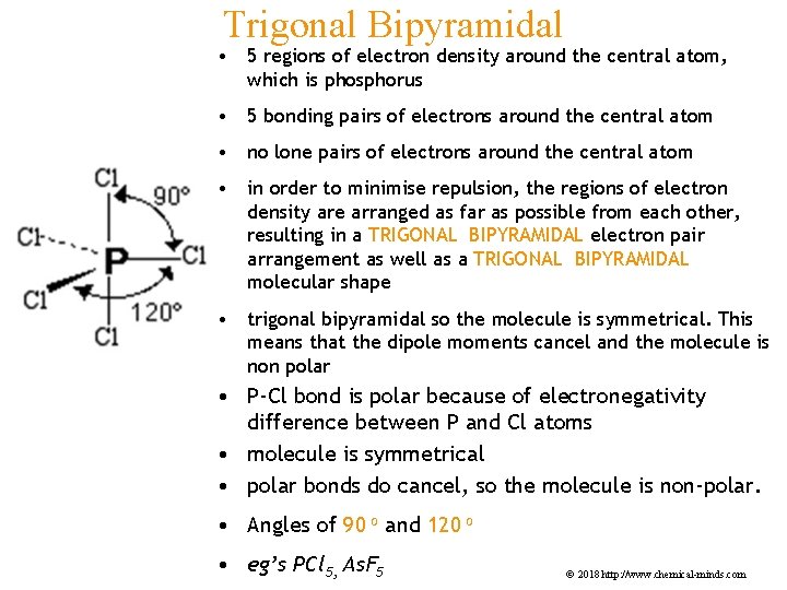 Trigonal Bipyramidal • 5 regions of electron density around the central atom, which is