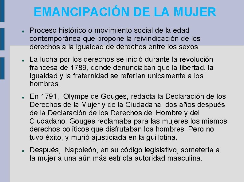 EMANCIPACIÓN DE LA MUJER Proceso histórico o movimiento social de la edad contemporánea que