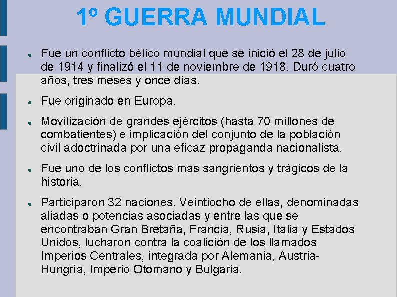 1º GUERRA MUNDIAL Fue un conflicto bélico mundial que se inició el 28 de