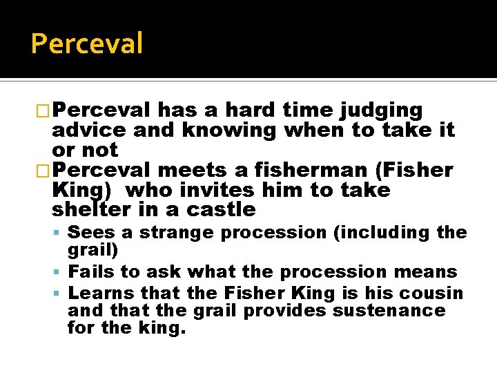 Perceval �Perceval has a hard time judging advice and knowing when to take it