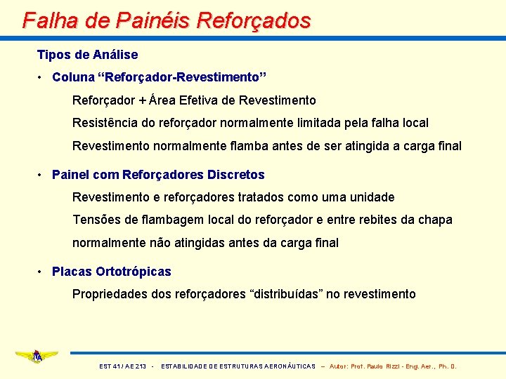 Falha de Painéis Reforçados Tipos de Análise • Coluna “Reforçador-Revestimento” Reforçador + Área Efetiva