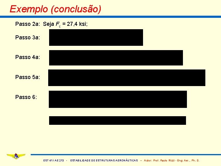 Exemplo (conclusão) Passo 2 a: Seja Fc = 27, 4 ksi; Passo 3 a: