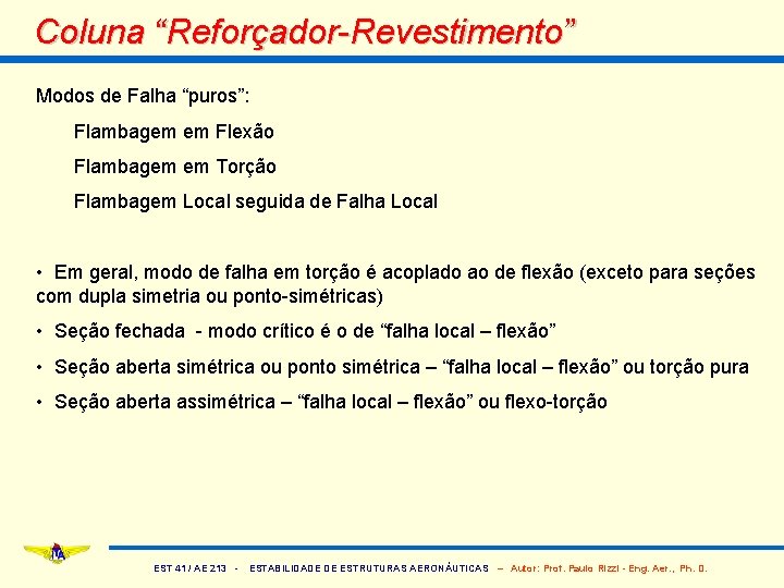 Coluna “Reforçador-Revestimento” Modos de Falha “puros”: Flambagem em Flexão Flambagem em Torção Flambagem Local