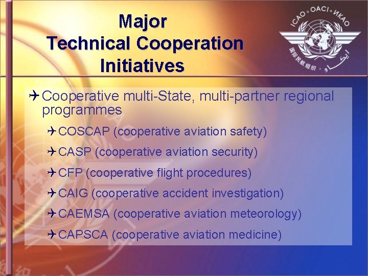 Major Technical Cooperation Initiatives Q Cooperative multi-State, multi-partner regional programmes Q COSCAP (cooperative aviation