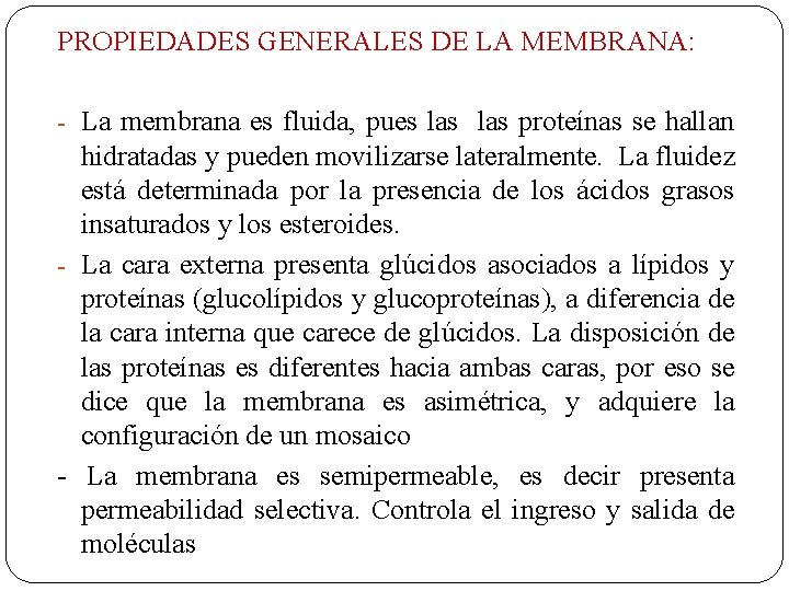 PROPIEDADES GENERALES DE LA MEMBRANA: - La membrana es fluida, pues las proteínas se