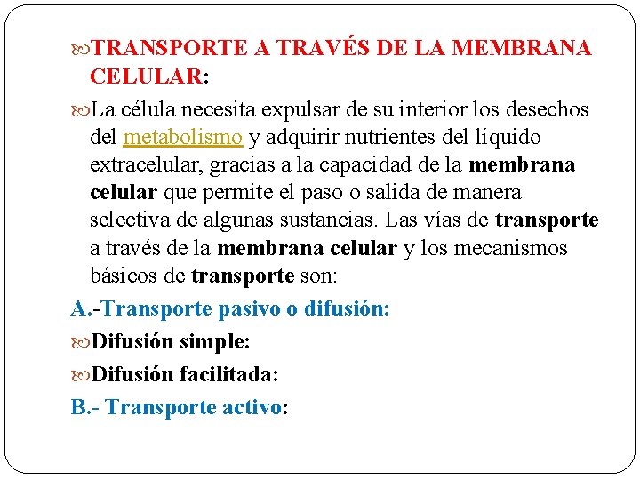  TRANSPORTE A TRAVÉS DE LA MEMBRANA CELULAR: La célula necesita expulsar de su