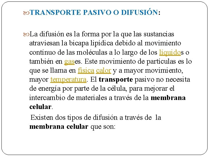  TRANSPORTE PASIVO O DIFUSIÓN: La difusión es la forma por la que las