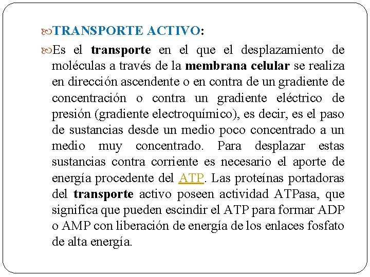  TRANSPORTE ACTIVO: Es el transporte en el que el desplazamiento de moléculas a