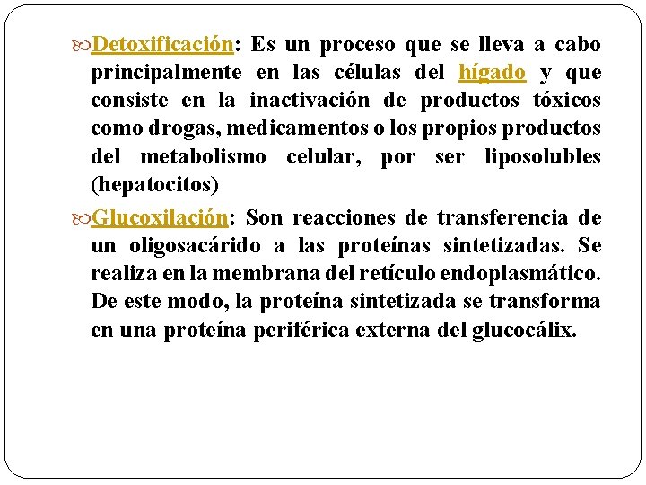  Detoxificación: Es un proceso que se lleva a cabo principalmente en las células