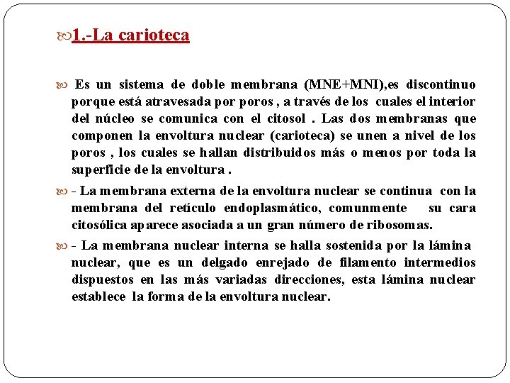  1. -La carioteca Es un sistema de doble membrana (MNE+MNI), es discontinuo porque