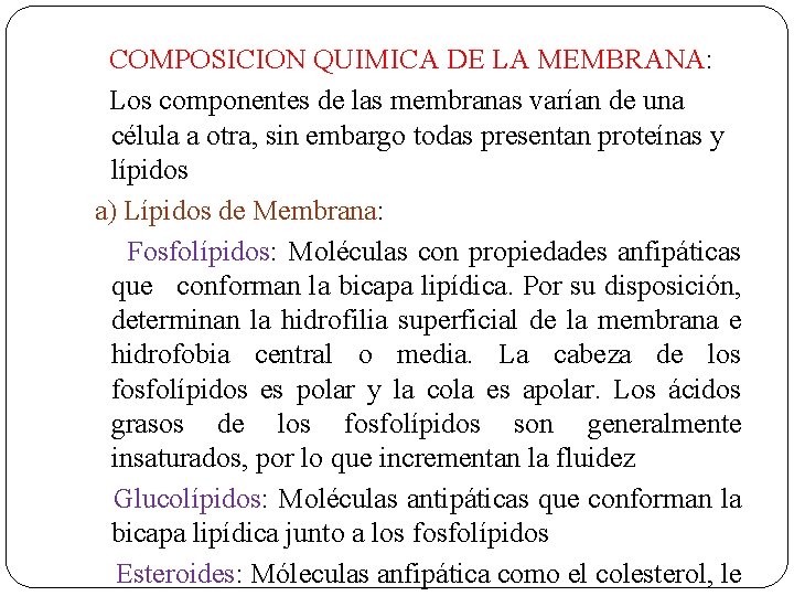  COMPOSICION QUIMICA DE LA MEMBRANA: Los componentes de las membranas varían de una