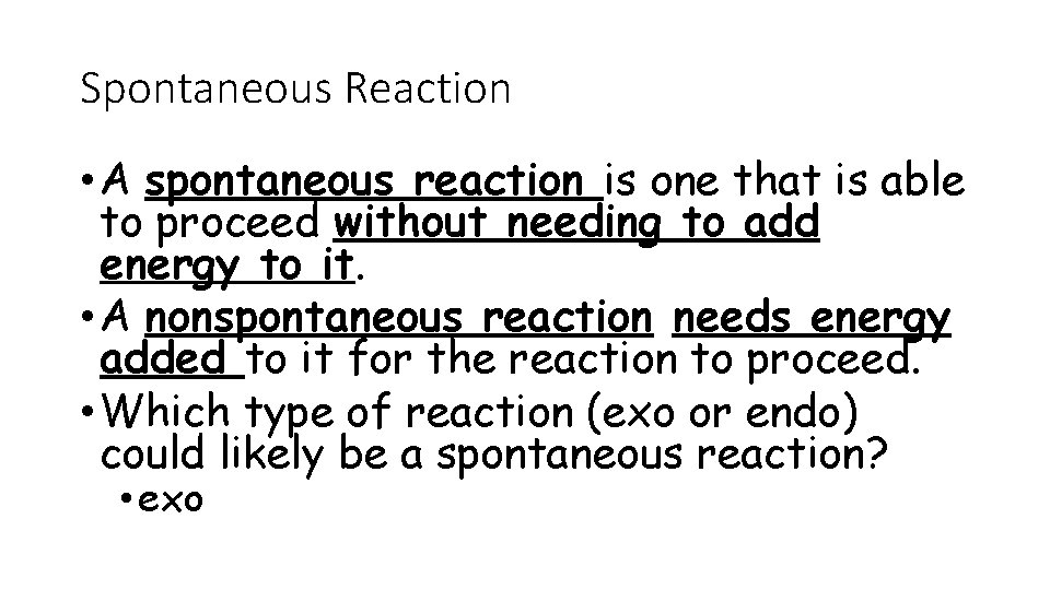 Spontaneous Reaction • A spontaneous reaction is one that is able to proceed without Spontaneous Reaction • A spontaneous reaction is one that is able to proceed without