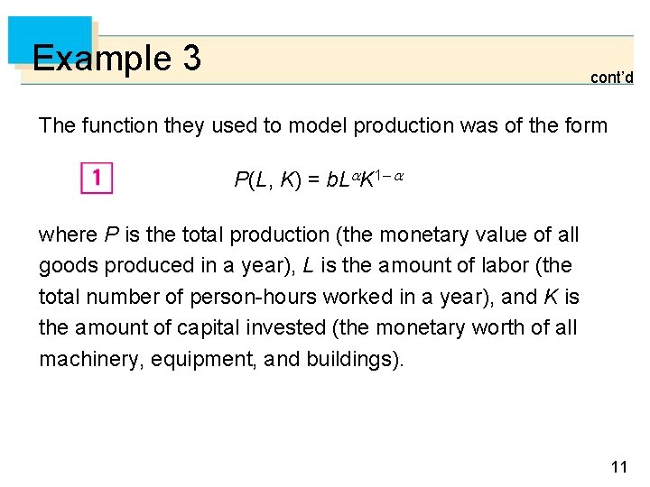 Example 3 cont’d The function they used to model production was of the form