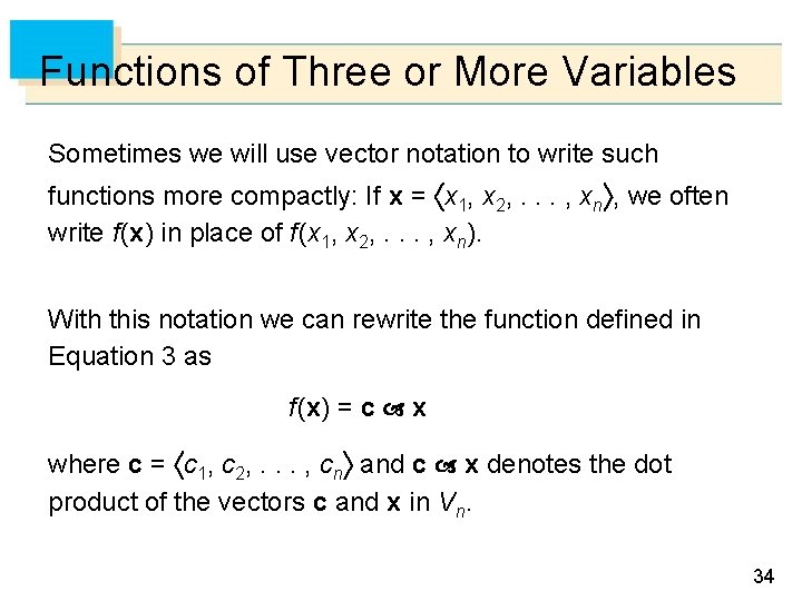 Functions of Three or More Variables Sometimes we will use vector notation to write