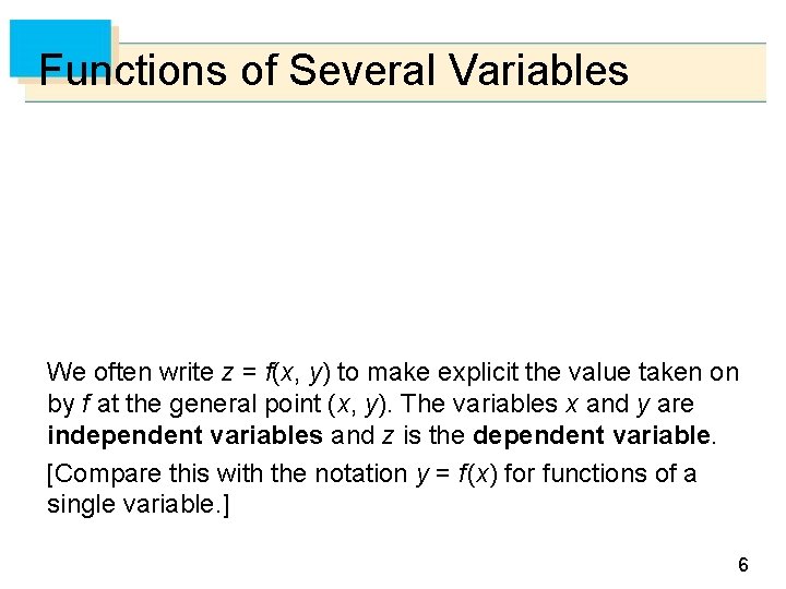 Functions of Several Variables We often write z = f(x, y) to make explicit