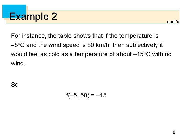 Example 2 cont’d For instance, the table shows that if the temperature is –