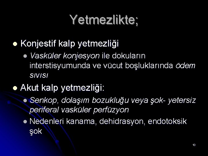 Yetmezlikte; l Konjestif kalp yetmezliği l Vasküler konjesyon ile dokuların interstisyumunda ve vücut boşluklarında