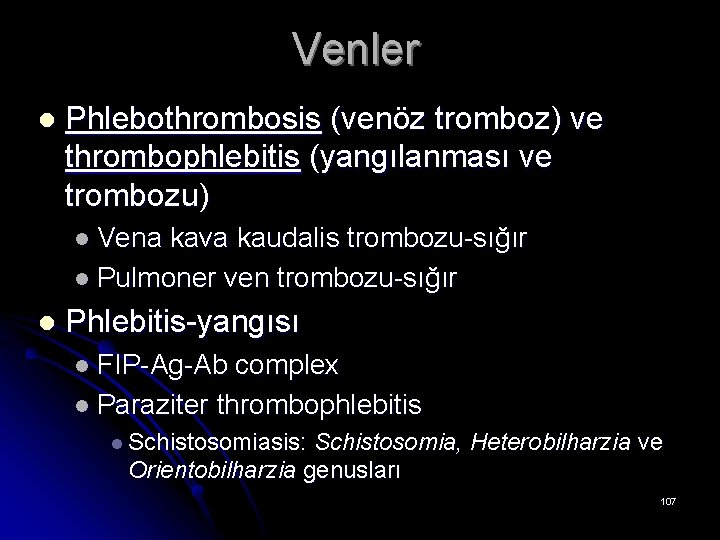 Venler l Phlebothrombosis (venöz tromboz) ve thrombophlebitis (yangılanması ve trombozu) l Vena kava kaudalis