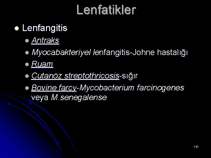 Lenfatikler l Lenfangitis l Antraks l Myocabakteriyel lenfangitis-Johne hastalığı l Ruam l Cutanöz streptothricosis-sığır