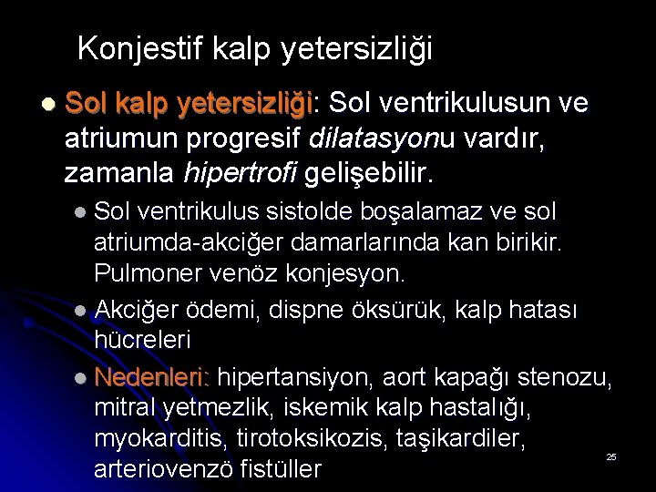 Konjestif kalp yetersizliği l Sol kalp yetersizliği: Sol ventrikulusun ve atriumun progresif dilatasyonu vardır,