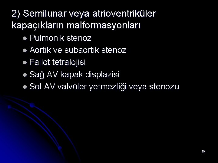 2) Semilunar veya atrioventriküler kapaçıkların malformasyonları l Pulmonik stenoz l Aortik ve subaortik stenoz