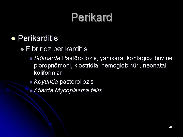 Perikard l Perikarditis l Fibrinöz perikarditis l Sığırlarda Pastörollozis, yanıkara, kontagioz bovine plöropnömoni, klostridial