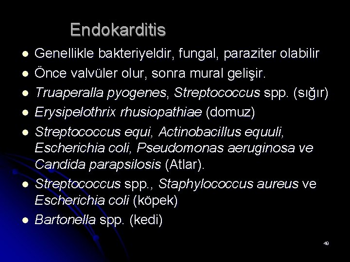 Endokarditis l l l l Genellikle bakteriyeldir, fungal, paraziter olabilir Önce valvüler olur, sonra