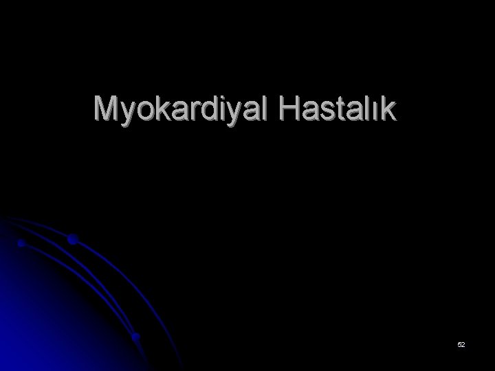 Myokardiyal Hastalık 52 