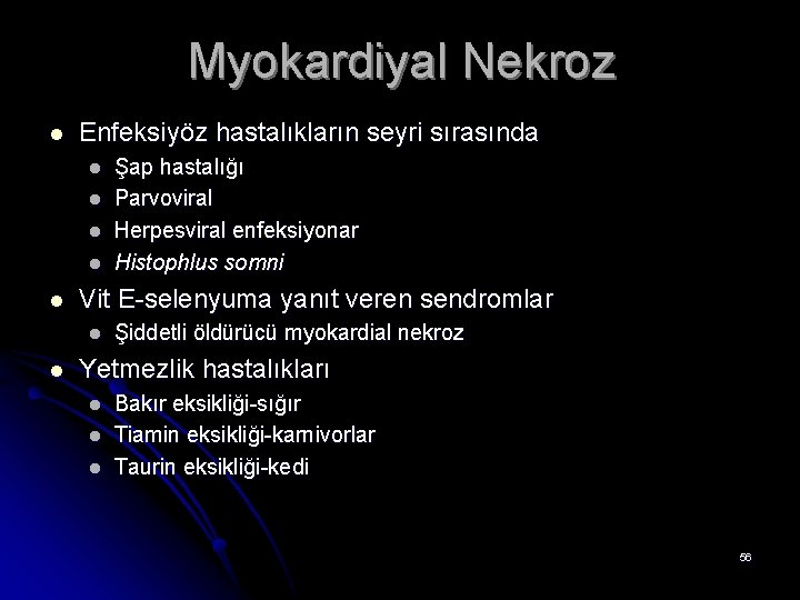 Myokardiyal Nekroz l Enfeksiyöz hastalıkların seyri sırasında l l l Vit E-selenyuma yanıt veren