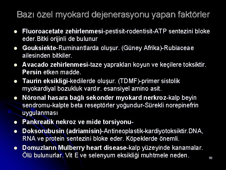 Bazı özel myokard dejenerasyonu yapan faktörler l l l l Fluoroacetate zehirlenmesi-pestisit-rodentisit-ATP sentezini bloke