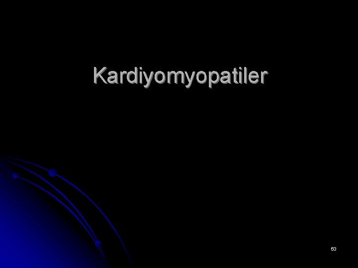 Kardiyomyopatiler 63 