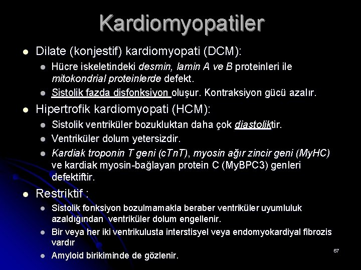 Kardiomyopatiler l Dilate (konjestif) kardiomyopati (DCM): l l l Hipertrofik kardiomyopati (HCM): l l