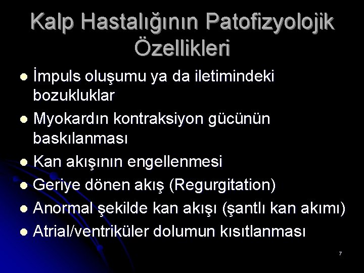 Kalp Hastalığının Patofizyolojik Özellikleri İmpuls oluşumu ya da iletimindeki bozukluklar l Myokardın kontraksiyon gücünün