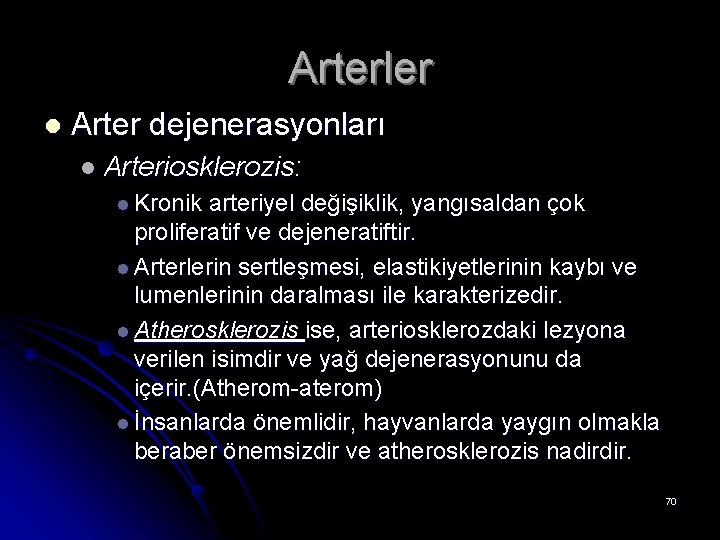 Arterler l Arter dejenerasyonları l Arteriosklerozis: l Kronik arteriyel değişiklik, yangısaldan çok proliferatif ve