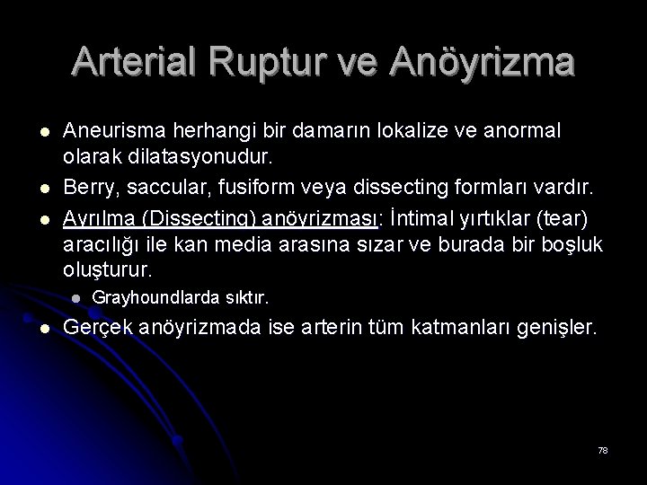 Arterial Ruptur ve Anöyrizma l l l Aneurisma herhangi bir damarın lokalize ve anormal