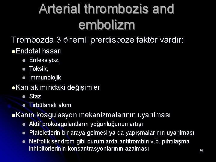 Arterial thrombozis and embolizm Trombozda 3 önemli prerdispoze faktör vardır: l. Endotel l l.