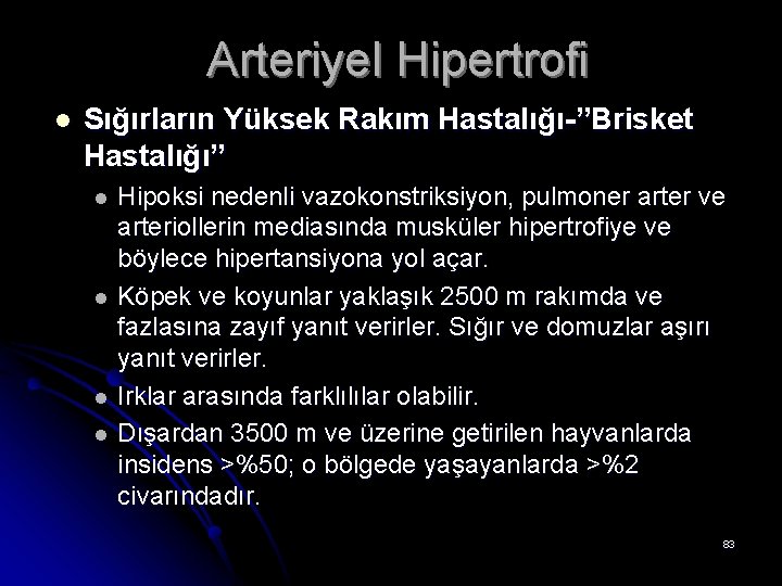 Arteriyel Hipertrofi l Sığırların Yüksek Rakım Hastalığı-”Brisket Hastalığı” l l Hipoksi nedenli vazokonstriksiyon, pulmoner