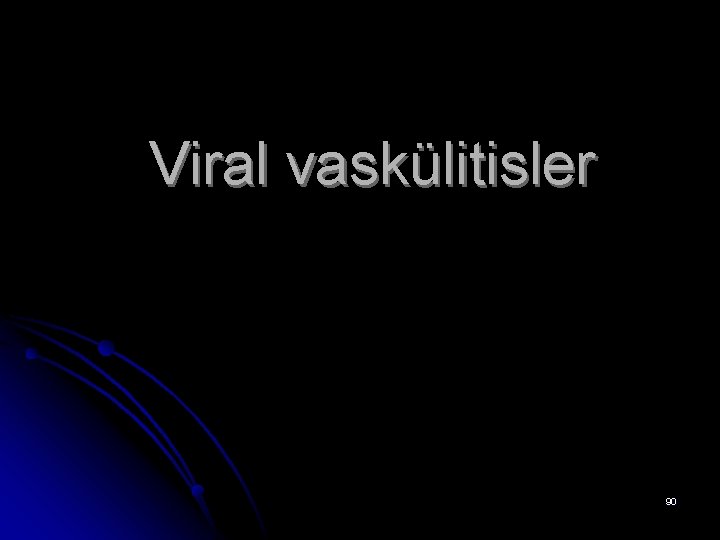 Viral vaskülitisler 90 