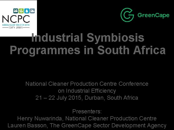 Industrial Symbiosis Programmes in South Africa National Cleaner Production Centre Conference on Industrial Efficiency