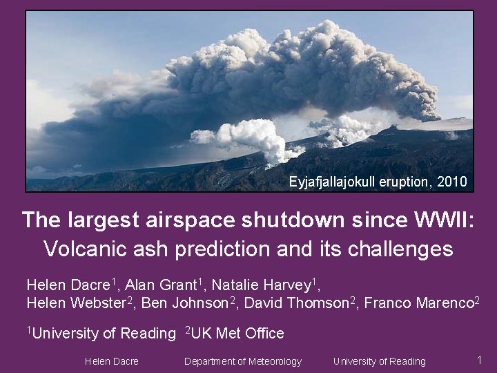 Eyjafjallajokull eruption, 2010 The largest airspace shutdown since WWII: Volcanic ash prediction and its