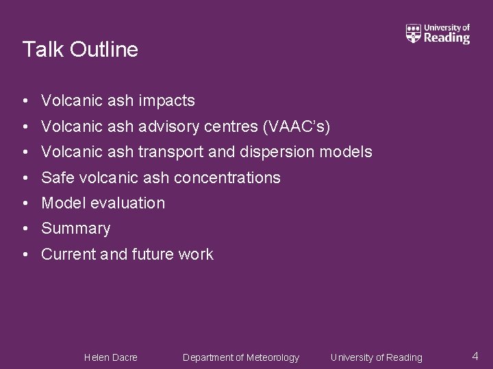 Talk Outline • Volcanic ash impacts • Volcanic ash advisory centres (VAAC’s) • Volcanic