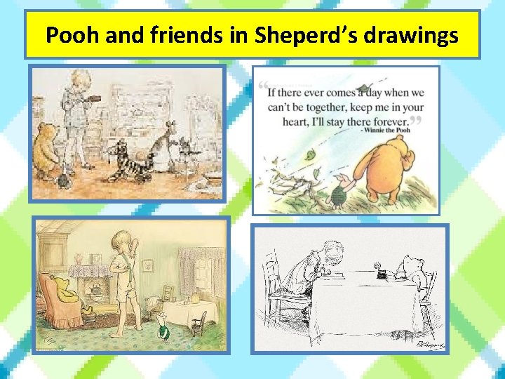 Pooh and friends in Sheperd’s drawings 