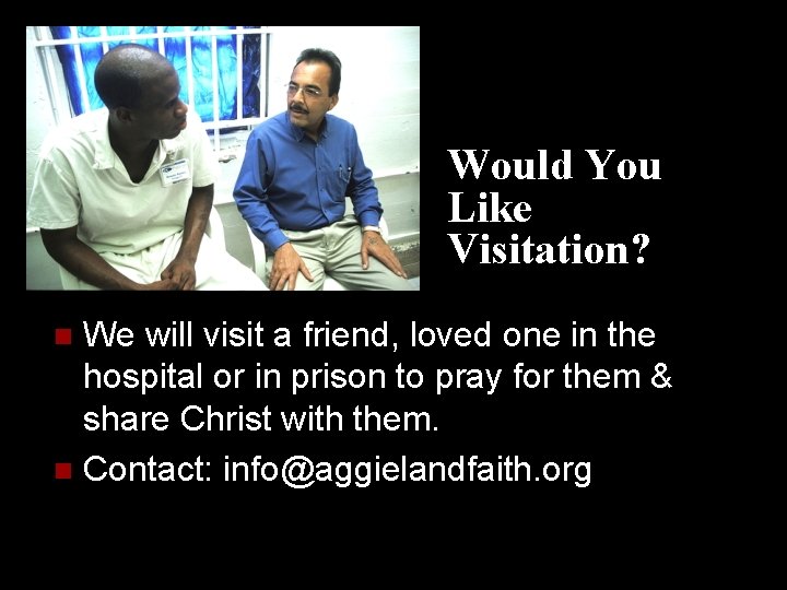 Would You Like Visitation? We will visit a friend, loved one in the hospital