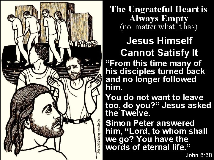 The Ungrateful Heart is Always Empty (no matter what it has) Jesus Himself Cannot