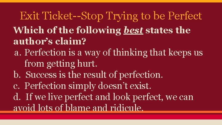 Exit Ticket--Stop Trying to be Perfect Which of the following best states the author’s