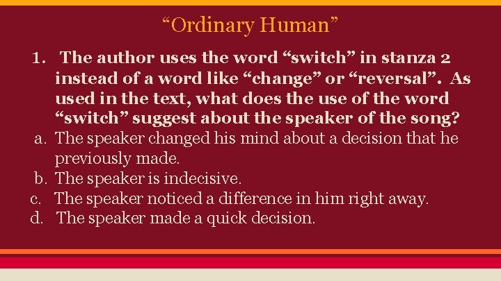 “Ordinary Human” 1. a. b. c. d. The author uses the word “switch” in